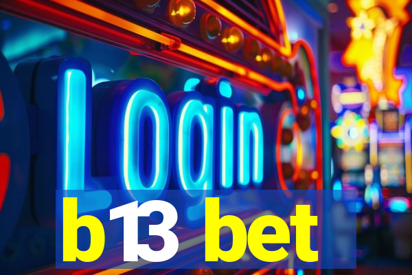 b13 bet